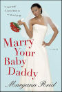 Marry Your Baby Daddy: A Novel