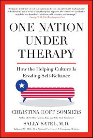 Title: One Nation Under Therapy: How the Helping Culture Is Eroding Self-Reliance, Author: Christina Hoff Sommers