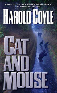 Title: Cat and Mouse: A Novel, Author: Harold Coyle
