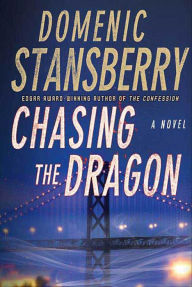 Title: Chasing the Dragon: A Novel, Author: Domenic Stansberry