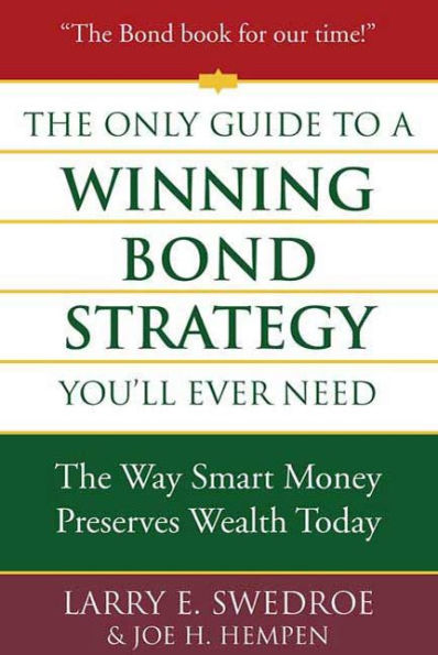 The Only Guide to a Winning Bond Strategy You'll Ever Need: The Way Smart Money Preserves Wealth Today