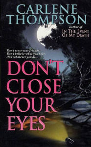 Title: Don't Close Your Eyes, Author: Carlene Thompson
