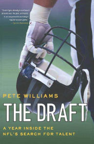 Title: The Draft: A Year Inside the NFL's Search for Talent, Author: Pete Williams