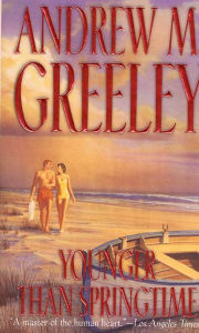 Title: Younger Than Springtime, Author: Andrew M. Greeley