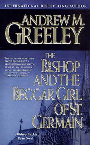 Title: The Bishop and the Beggar Girl of St. Germain: A Bishop Blackie Ryan Novel, Author: Andrew M. Greeley