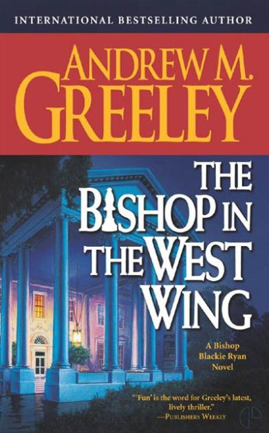 The Bishop in the West Wing: A Bishop Blackie Ryan Novel by Andrew