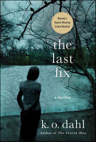 Title: The Last Fix: A Thriller, Author: K. O. Dahl