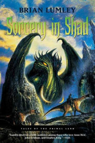 Title: Sorcery in Shad: Tales of the Primal Land, Author: Brian Lumley