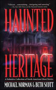 Title: Haunted Heritage: A Definitive Collection of North American Ghost Stories, Author: Michael Norman