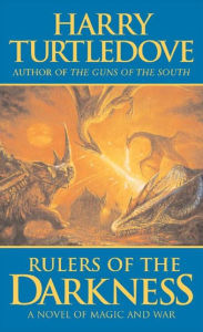Title: Rulers of the Darkness: A Novel of World War - And Magic, Author: Harry Turtledove
