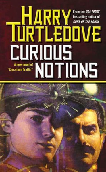 Curious Notions: A Novel of Crosstime Traffic