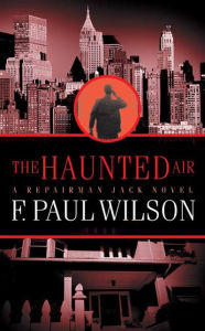 Title: The Haunted Air: A Repairman Jack Novel, Author: F. Paul Wilson