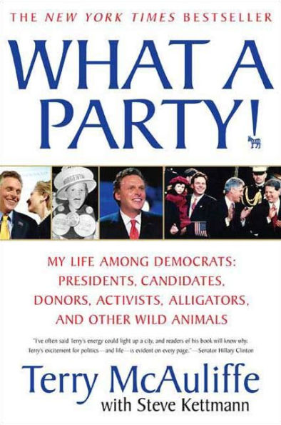 What A Party!: My Life Among Democrats: Presidents, Candidates, Donors, Activists, Alligators and Other Wild Animals