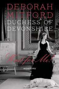 Title: Wait for Me!, Author: Deborah Mitford Duchess of Devonshire
