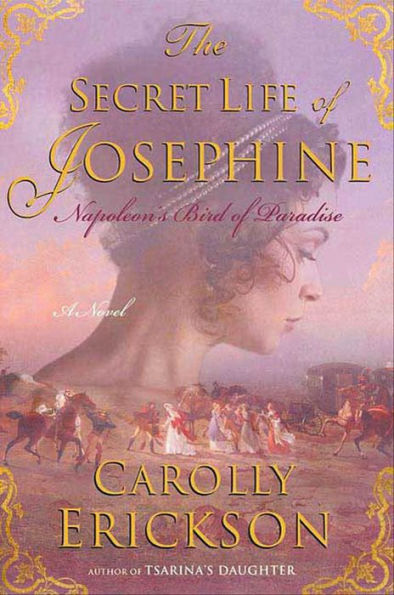The Secret Life of Josephine: Napoleon's Bird of Paradise, A Novel