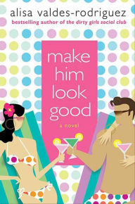 Make Him Look Good: A Novel
