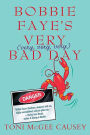 Bobbie Faye's Very (very, very, very) Bad Day: A Novel