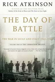 Title: The Day of Battle: The War in Sicily and Italy, 1943-1944 (Liberation Trilogy, Volume 2), Author: Rick Atkinson