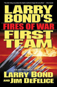 Title: Larry Bond's First Team: Fires of War, Author: Larry Bond