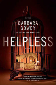 Title: Helpless: A Novel, Author: Barbara Gowdy