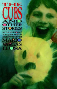 Title: The Cubs and Other Stories, Author: Mario Vargas Llosa