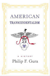 Title: American Transcendentalism: A History, Author: Philip F. Gura