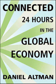 Title: Connected: 24 Hours in the Global Economy, Author: Daniel Altman