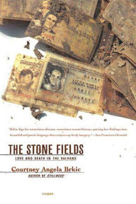 Title: The Stone Fields: Love and Death in the Balkans, Author: Courtney Angela Brkic