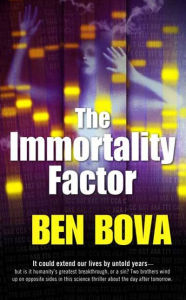Title: The Immortality Factor, Author: Ben Bova