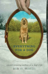 Title: Everything for a Dog, Author: Ann M. Martin