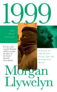 Title: 1999: A Novel of the Celtic Tiger and the Search for Peace, Author: Morgan Llywelyn