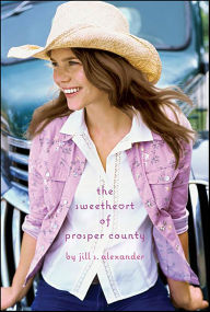 Title: The Sweetheart of Prosper County, Author: Jill S. Alexander