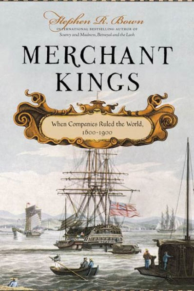 Merchant Kings: When Companies Ruled the World, 1600--1900