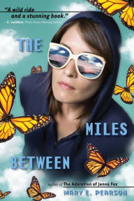 Title: The Miles Between, Author: Mary E. Pearson