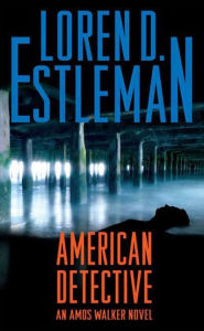 Title: American Detective (Amos Walker Series #19), Author: Loren D. Estleman