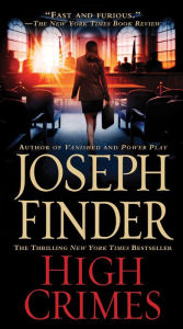 Title: High Crimes: A Novel, Author: Joseph Finder