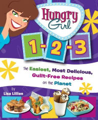 Title: Hungry Girl 1-2-3: The Easiest, Most Delicious, Guilt-Free Recipes on the Planet, Author: Lisa Lillien