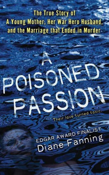 A Poisoned Passion: A Young Mother, her War Hero Husband, and the Marriage that Ended in Murder