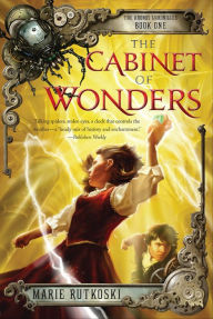 Title: The Cabinet of Wonders: The Kronos Chronicles: Book I, Author: Marie Rutkoski