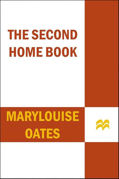 The Second Home Book: The Can-Do, How-To, Get-Through Guide