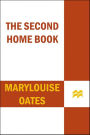 The Second Home Book: The Can-Do, How-To, Get-Through Guide