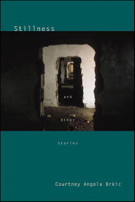 Title: Stillness: And Other Stories, Author: Courtney Angela Brkic