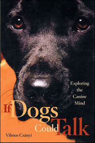 Title: If Dogs Could Talk: Exploring the Canine Mind, Author: Vilmos Csányi