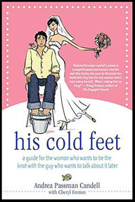 Title: His Cold Feet: A Guide for the Woman Who Wants to Tie the Knot with the Guy Who Wants to Talk About It Later, Author: Andrea Passman Candell