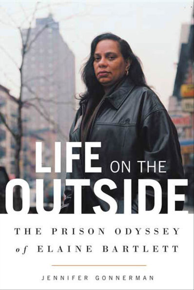Life on the Outside: The Prison Odyssey of Elaine Bartlett