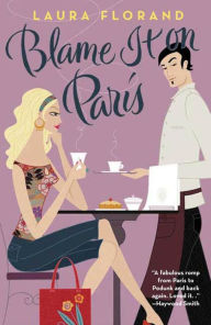 Title: Blame It on Paris, Author: Laura Florand