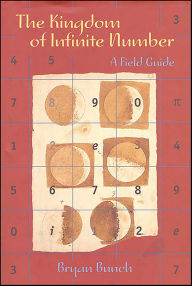 Title: The Kingdom of Infinite Number: A Field Guide, Author: Bryan Bunch