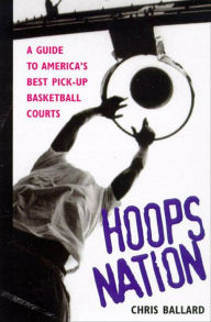 Title: Hoops Nation: A Guide to America's Best Pick-Up Basketball, Author: Chris Ballard
