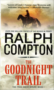 Title: The Goodnight Trail (Trail Drive Series #1), Author: Ralph Compton