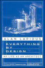Everything by Design: My Life as an Architect